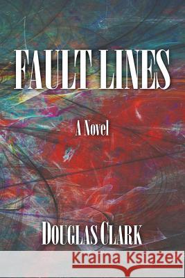 Fault Lines Douglas Clark 9781621375708 Vivid Publishing