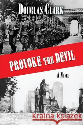 Provoke The Devil Clark, Douglas 9781621378396 Virtualbookworm.com Publishing