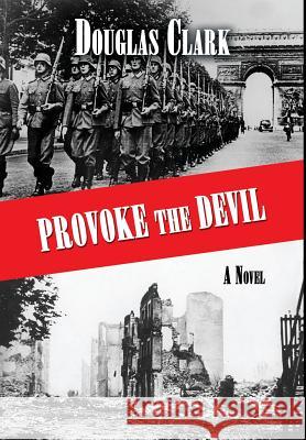 Provoke The Devil Clark, Douglas 9781621378402 Virtualbookworm.com Publishing