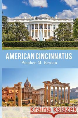 American Cincinnatus Stephen M. Krason 9781621379843