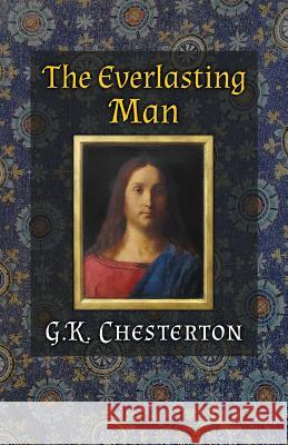 The Everlasting Man G. K. Chesterton   9781621380436 Angelico Press