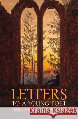 Letters to a Young Poet Rainer Maria Rilke, Reginald Snell, Reginald Snell 9781621380986 Greenpoint Books