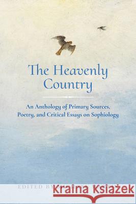 The Heavenly Country: An Anthology of Primary Sources, Poetry, and Critical Essays on Sophiology Michael Martin 9781621381747 Angelico Press