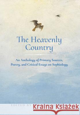 The Heavenly Country: An Anthology of Primary Sources, Poetry, and Critical Essays on Sophiology Michael Martin 9781621381754 Angelico Press