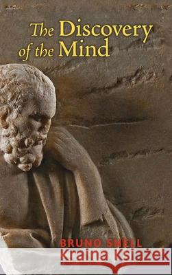 The Discovery of the Mind: The Greek Origins of European Thought Snell, Bruno 9781621382119