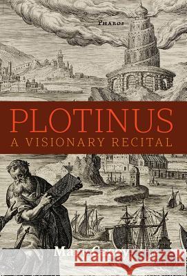 Plotinus: A Visionary Recital Mary Casey Therese Schroeder-Sheker 9781621382386