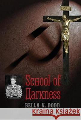 School of Darkness Bella V Dodd 9781621382935 Angelico Press