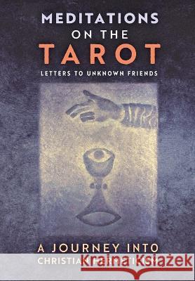 Meditations on the Tarot: A Journey into Christian Hermeticism Anonymous 9781621383994 Angelico Press