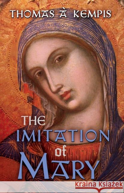 The Imitation of Mary  Sam Guzman 9781621385288 Angelico Press