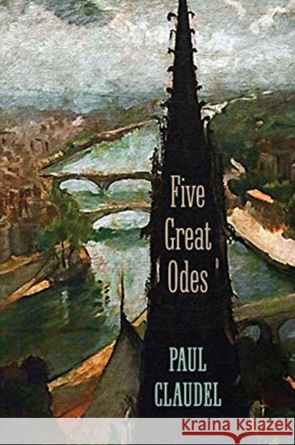 Five Great Odes Paul Claudel Jonathan Geltner Jonathan Geltner 9781621385516