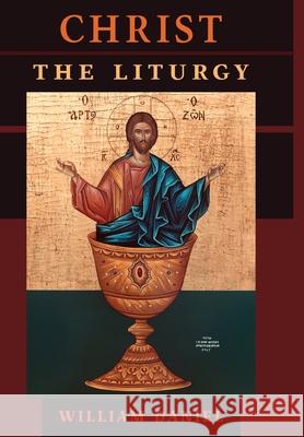 Christ the Liturgy William Daniel 9781621385561