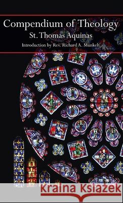 Compendium of Theology Thomas Aquinas Richard A. Munkelt Cyril Vollert 9781621385738 Angelico PR