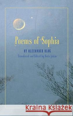 Poems of Sophia Alexander Blok Boris Jakim Boris Jakim 9781621385844 Angelico Press/Semantron