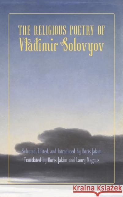 Religious Poetry of Vladimir Solovyov Vladimir Sergeyevich Solovyov Boris Jakim Sergius Bulgakov 9781621386100 Angelico PR