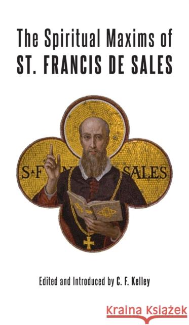 The Spiritual Maxims of St. Francis de Sales De Sales, St Francis 9781621386155