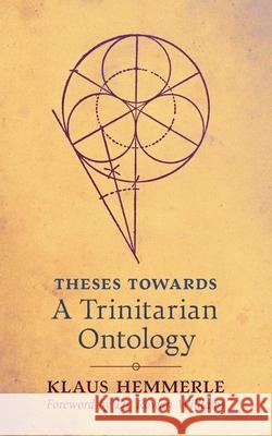 Theses Towards A Trinitarian Ontology Klaus Hemmerle Rowan Williams Stephen Churchyard 9781621386490