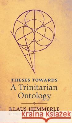 Theses Towards A Trinitarian Ontology Klaus Hemmerle Rowan Williams Stephen Churchyard 9781621386506