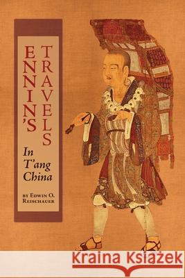 Ennin's Travels in T'ang China Edwin O. Reischauer Valerie Hansen 9781621386537 Angelico Press