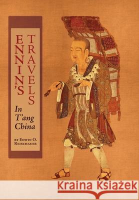 Ennin's Travels in T'ang China Edwin O. Reischauer Valerie Hansen 9781621386544 Angelico Press