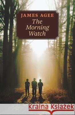 The Morning Watch James Agee 9781621386834 Angelico Press