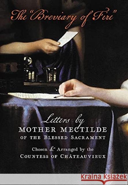 The Breviary of Fire: Letters by Mother Mectilde of the Blessed Sacrament Mectilde of the Blessed Sacrament 9781621387152 Angelico Press