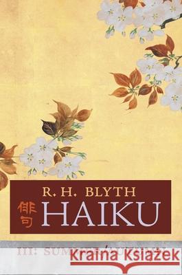Haiku (Volume III): Summer / Autumn R. H. Blyth 9781621387268 Angelico Press