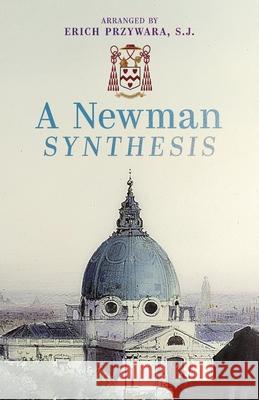 A Newman Synthesis John Henry Newman Erich Przywara 9781621387503 Angelico Press