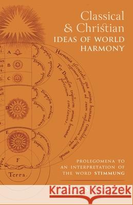 Classical and Christian Ideas of World Harmony: Prolegomena to an Interpretation of the Word Stimmung Leo Spitzer 9781621387602 Angelico Press