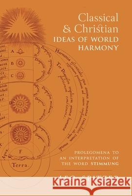 Classical and Christian Ideas of World Harmony: Prolegomena to an Interpretation of the Word Stimmung Leo Spitzer 9781621387619 Angelico Press