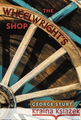 The Wheelwright's Shop George Sturt 9781621387633 Angelico Press