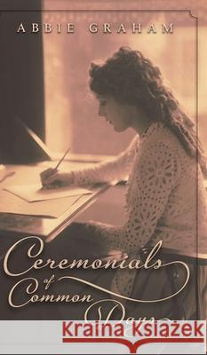 Ceremonials of Common Days Abbie Graham 9781621387756