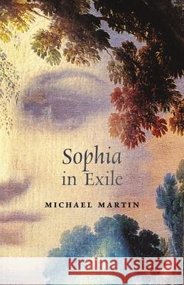 Sophia in Exile Michael Martin 9781621387787 Angelico Press