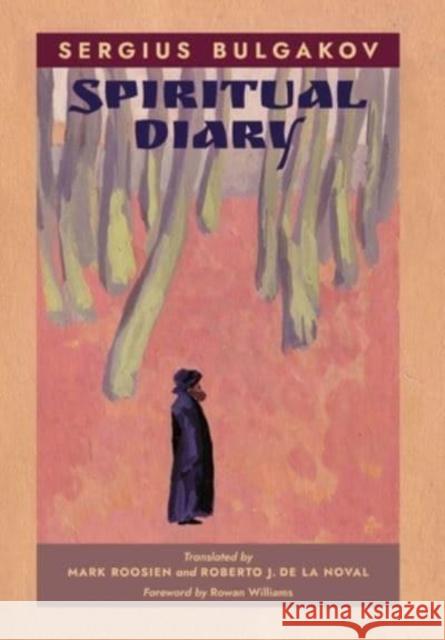 Spiritual Diary Sergius Bulgakov Roberto J de la Noval Mark Roosien 9781621388517