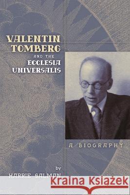 Valentin Tomberg and the Ecclesia Universalis: A Biography Harrie Salman 9781621388715