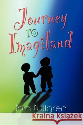 Journey to Imagiland Tom Tullgren 9781621412724