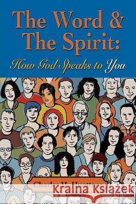 The Word & the Spirit: How God Speaks To You Huettner, Charles H. 9781621416883 Booklocker.com