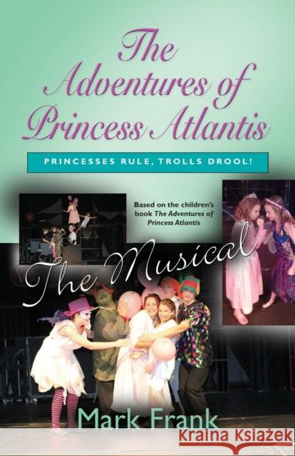 The Adventures Of Princess Atlantis, The Musical Mark Frank 9781621417521