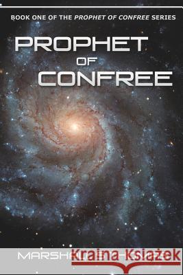 Prophet of Confree Thomas, Marshall S. 9781621418207 Booklocker.com