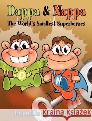 Dappa & Nappa: The World's Smallest Superheroes Pernille Sorensen 9781621418627 Booklocker.com