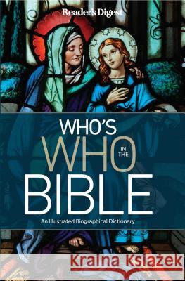 Reader's Digest Who's Who in the Bible: An Illustrated Biographical Dictionary Editor's at Reader's Digest 9781621454564 Reader's Digest Association
