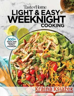 Taste of Home Light & Easy Weeknight Cooking: 307 Quick & Healthy Family Favorites Taste of Home 9781621457565 Trusted Media Brands