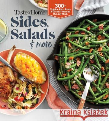 Taste of Home Sides, Salads & More: 345 Side Dishes, Pasta Salads, Leafy Greens, Breads & Other Enticing Ideas That Round Out Meals. Taste of Home 9781621457862 Trusted Media Brands