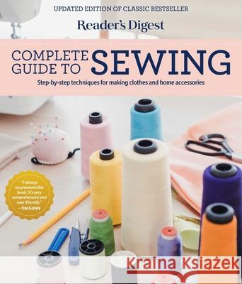 Reader's Digest Complete Guide to Sewing: Step by Step Techniques for Making Clothes and Home Accessories Reader's Digest 9781621458012 Trusted Media Brands