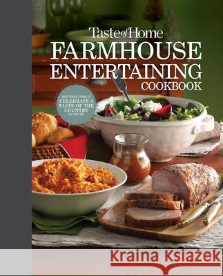 Taste of Home Farmhouse Entertaining Cookbook: Invite Friends and Family to Celebrate a Taste of the Country All Year Long Taste of Home 9781621458326 Trusted Media Brands