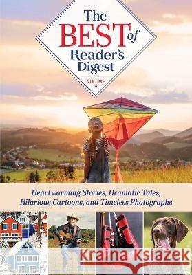Best of Reader\'s Digest, Volume 4: Heartwarming Stories, Dramatic Tales, Hilarious Cartoons, and Timeless Photographs Readers Digest 9781621459323 Trusted Media Brands