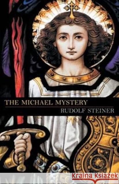 The Michael Mystery: (Cw 26) Steiner, Rudolf 9781621481225 Steiner Books