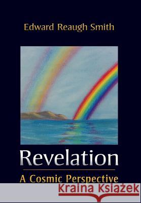 Revelation: A Cosmic Perspective Edward Reaugh Smith 9781621481546 Steiner Books