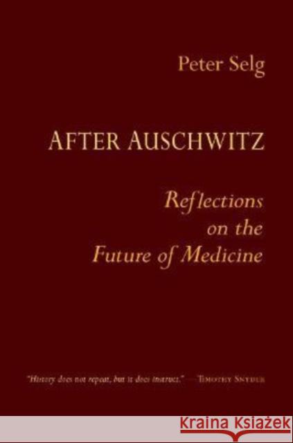 After Auschwitz: Reflections on the Future of Medicine Peter Selg Jeff Martin 9781621482666 Anthroposophic Press Inc