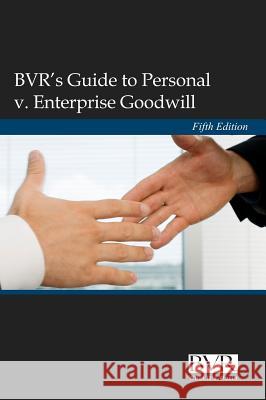 BVR's Guide to Personal V. Enterprise Goodwill, Fifth Edition Adam Manson 9781621500056 Business Valuation Resources