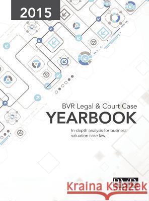 BVR Legal & Court Case Yearbook 2015 Sylvia Golden, Jan Davis 9781621500476 Business Valuation Resources